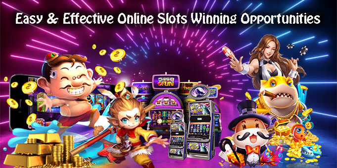 Easy & Effective Online Slots Winning Opportunities