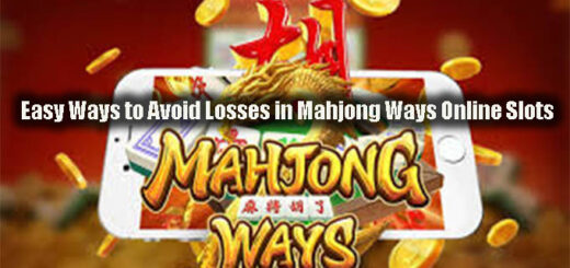 Easy Ways to Avoid Losses in Mahjong Ways Online Slots