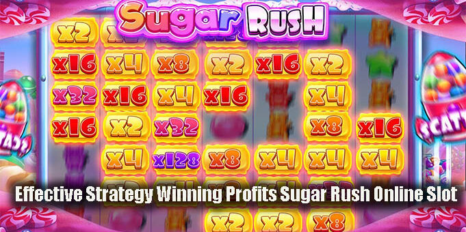 Effective Strategy Winning Profits Sugar Rush Online Slot