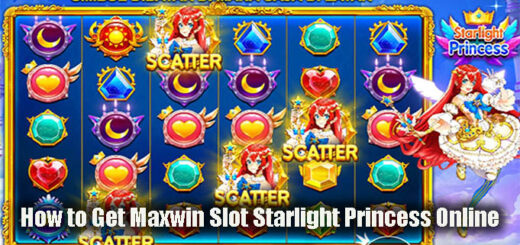 How to Get Maxwin Slot Starlight Princess Online